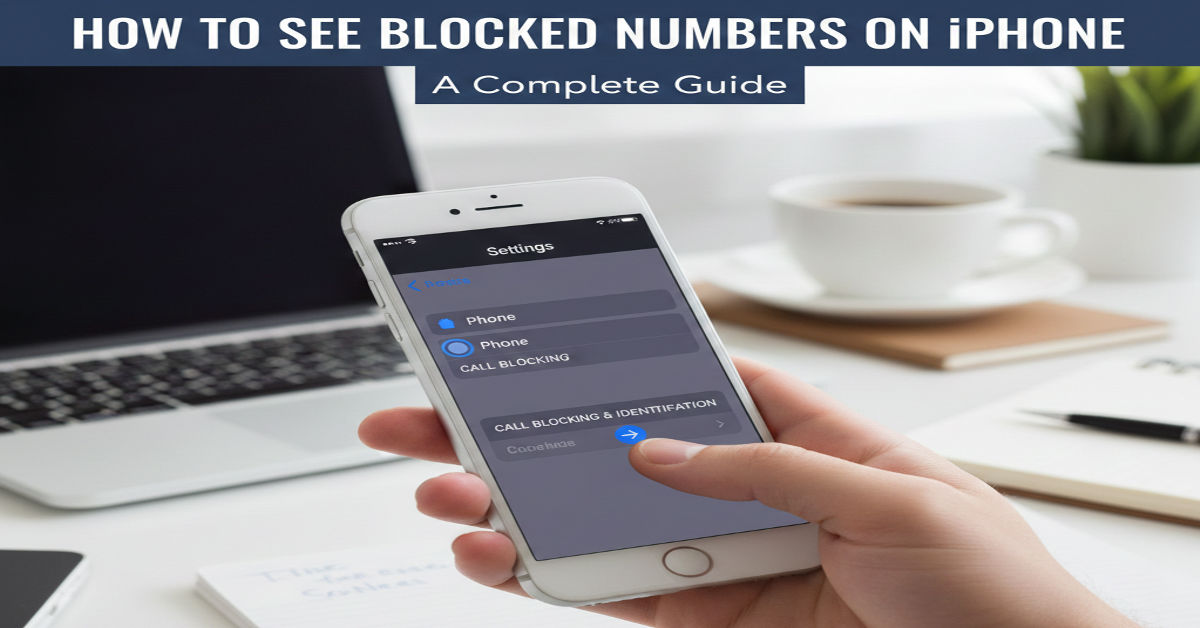 Iphone Block Numbers How to See Blocked Numbers on iPhone: A Complete Guide
